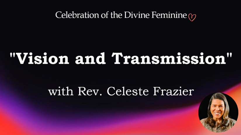 "Vision and Transmission" with Rev. Celeste Frazier featuring musical guests Deborah Sharn and Tim Lilly.